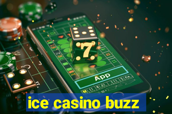 ice casino buzz